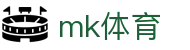 MK体育官网 - 实时足球比分赛事直播深度报道